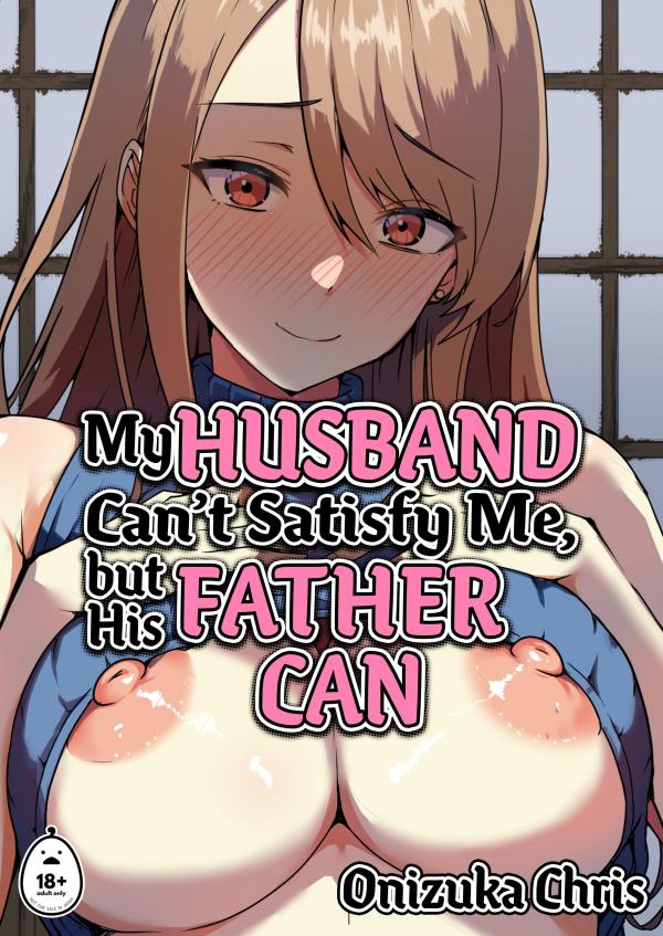 My Husband Can't Satisfy Me, but His Father Can (Uncensored)
