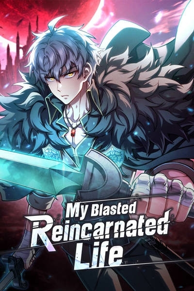 My Blasted Reincarnated Life [Official]