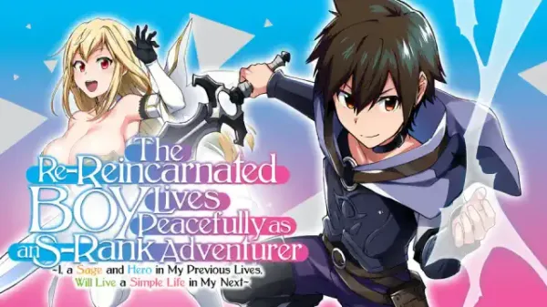 The Re-Reincarnated Boy Lives Peacefully as an S-Rank Adventurer ~ I, a Sage and Hero in My Previous Lives, Will Live a Simple Life in My Next