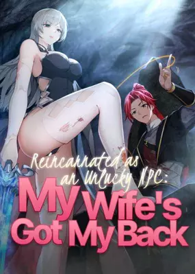 Traveling Through Time And Space To Become An Unlucky Npc: I Have A Wife To Protect Me