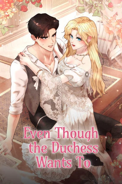 Even Though the Duchess Wants To (Mature) [Official]